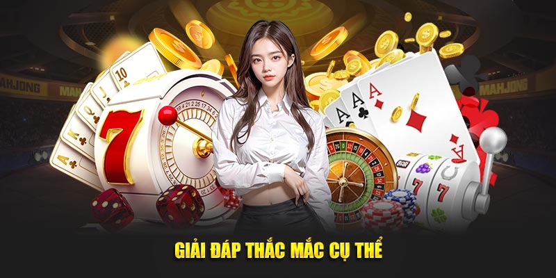 Giải đáp thắc mắc cụ thể