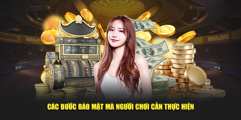 Các bước bảo mật mà người chơi cần thực hiện