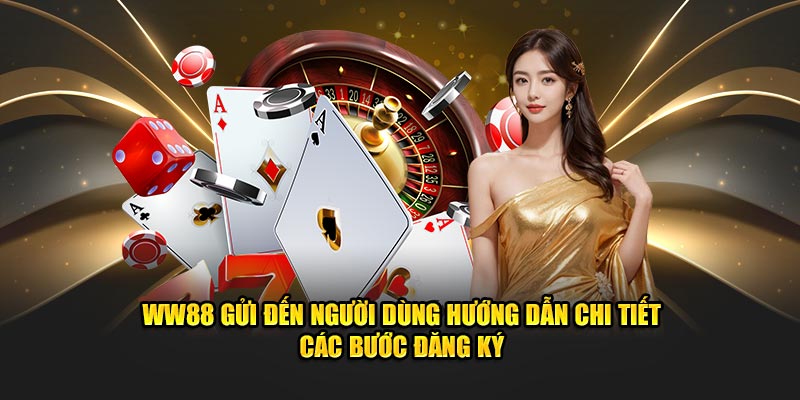 WW88 gửi đến người dùng hướng dẫn chi tiết các bước đăng ký