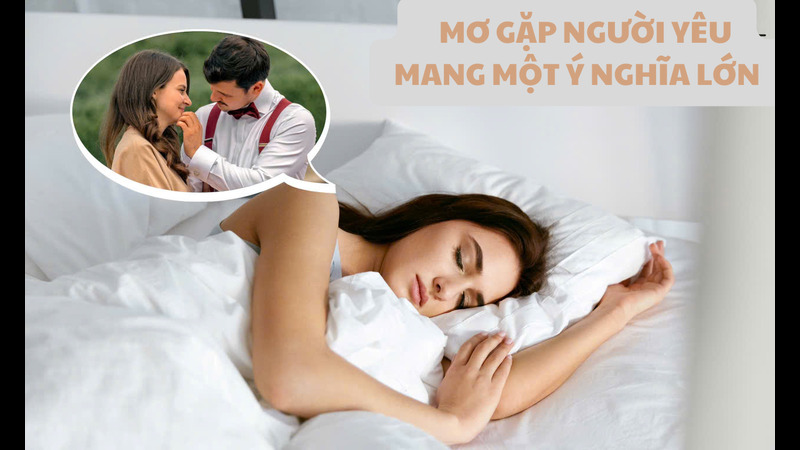 Mơ gặp người yêu mang một ý nghĩa lớn