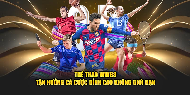 Thể Thao WW88 - Tận Hưởng Cá Cược Đỉnh Cao Không Giới Hạn